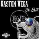 Gaston Vega - Oh Shit (Original Mix)