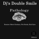 Dj\'s Double Smile - Pathology (Felo Rueda Remix)