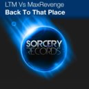 LTM Vs MaxRevenge - Back To That Place