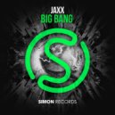 Jaxx - Big Bang (Original Mix)
