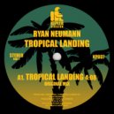 Ryan Neumann - Tropical Landing (Original Mix)