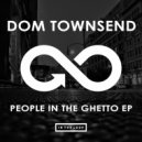 Dom Townsend - People In The Ghetto