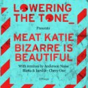 Meat Katie - Bizarre Is Beautiful (Blatta & Inesha Remix)