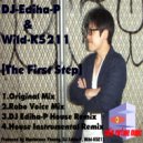 DJ Ediha-P & Wild-K5211 - The First Step (DJ Ediha-P House Remix)