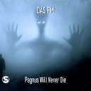 DAS FM - Pagnus Will Never Die