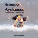 Neutrophic - Ayahuasca