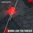 Da Buzz & A-Mase - Wanna Love You Forever
