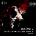 Anthony K. - Links From Outer Space (Rhythm Inside Space Mix)