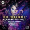 PC Pat & Claud Santo feat. Nadine Zureikat - Drop Your Armor (Original Mix)