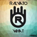 Ralvato - What (Original Mix)