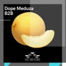 Dope Meduza - B2b