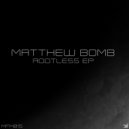 Matthew Bomb - Rootless 1.0