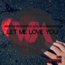 Marcus Wedgewood & Glen Horsborough - Let Me Love You