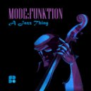 Mode:Funktion - A Jazz Thing