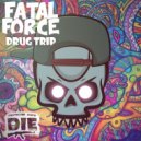 Fatal Force - Drug Trip (Original Mix)