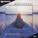 Borja González - Don't Let Go