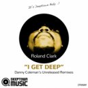 Roland Clark - I Get Deep (Danny Coleman\'s Unreleased Remixes) (Danny Coleman Unreleased Instrumental Mix)