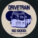 Drivetrain - So Good