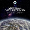 mSdoS feat. Dave Shichman - Escape To London