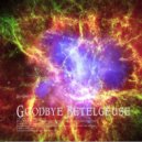 Ilya Golitsyn - Goodbye Betelgeuse