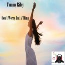 Tommy Riley - Don't worry But A Thing