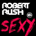 Robert Rush - Sexy (Extended)