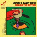 Locwax & Danny DePoe - Feeding The Rhythm