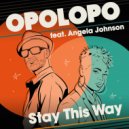 Opolopo feat. Angela Johnson - Stay This Way