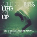 Dirty Disco feat Marvel - Music Lifts Me Up (Dirty Disco Mainroom Remix)