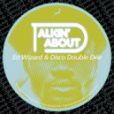 Ed Wizard & Disco Double Dee - Talkin About (Original Mix)