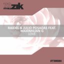 Raidel & Julio Posadas Feat. Maximilian G - Love (Original Mix)