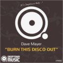 Dave Mayer - Burn This Disco Out