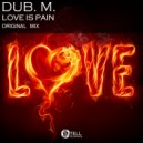 Dub.M. - Love Is Pain