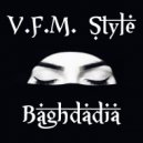 V.F.M. Style - Baghdadia