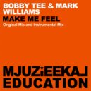 Bobby Tee & Mark Williams - Make Me Feel (Instrumental Mix)