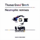 Thomas Grand - Breath (Neutrophic Remix)