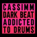 CASSIMM - Dark Beat (Addicted To Drums)