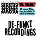 Sirkus Sirkuz - Be There (Radio Edit)