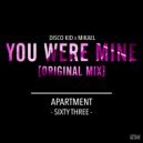 Disco Kid & Mikael - You Were Mine (Original Mix)