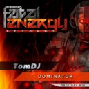 TomDJ - Dominator (Original Mix)