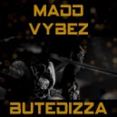 Madd Vybez - Butedizza