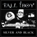 TALL BOY - Silver and Black