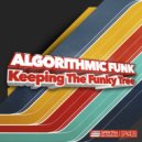 Algorithmic Funk - Keeping The Funky Tree