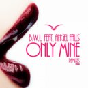 B.W.L. feat. Angel Falls - Only Mine (Fabbro Remix)