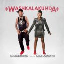 ScoobyNero feat. Gigi-Lamayne - Washkalakunda (Original Mix)