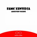 Famc Xentizca - Addiction Techno