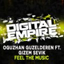 Oguzhan Guzelderen feat. Gizem Sevik - Feel The Music