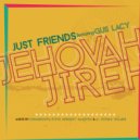 Just Friends feat Gus Lacy - Jehovah Jireh (Steve Miggedy Maestro\'s Yahweh Stepper\'s Choicestrumental Mix)