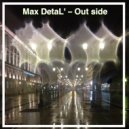 Max DetaL\' - Out Side (Original Mix)