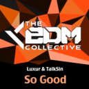 Luxur & Talksin - So Good